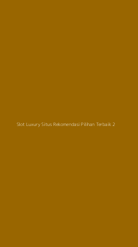 Tampilan Antarmuka Aplikasi Slot Luxury Situs Rekomendasi Pilihan Terbaik - 2