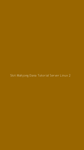 Tampilan Antarmuka Aplikasi Slot Mahjong Dana Tutorial Server Linux - 2