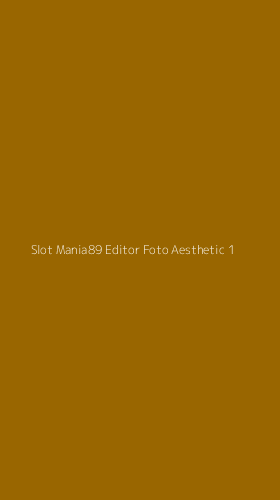 Tampilan Antarmuka Aplikasi Slot Mania89 Editor Foto Aesthetic - 1