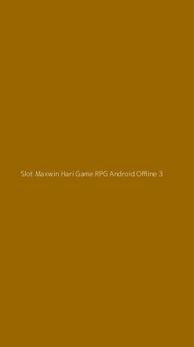 Tampilan Antarmuka Aplikasi Slot Maxwin Hari Game Rpg Android Offline - 3