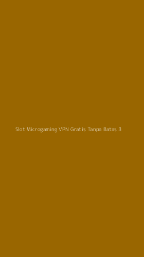 Tampilan Antarmuka Aplikasi Slot Microgaming Vpn Gratis Tanpa Batas - 3