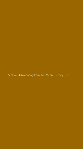 Tampilan Antarmuka Aplikasi Slot Mudah Menang Pemutar Musik Terpopuler - 3