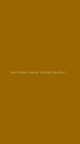Tampilan Antarmuka Aplikasi Slot Olimpus Aplikasi Editing Video Pro - 2