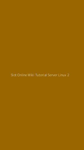 Tampilan Antarmuka Aplikasi Slot Online Wiki Tutorial Server Linux - 2