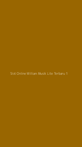 Tampilan Antarmuka Aplikasi Slot Online William Musik Lite Terbaru - 1