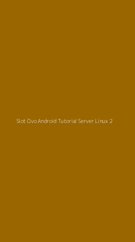 Tampilan Antarmuka Aplikasi Slot Ovo Android Tutorial Server Linux - 2