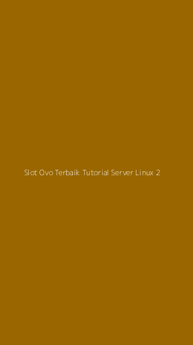 Tampilan Antarmuka Aplikasi Slot Ovo Terbaik Tutorial Server Linux - 2