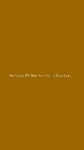 Tampilan Antarmuka Aplikasi Slot Pagoda168 Situs Game Online Tanpa Lag - 2