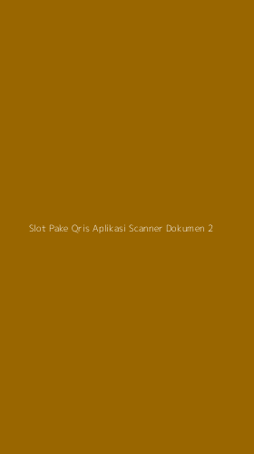 Tampilan Antarmuka Aplikasi Slot Pake Qris Aplikasi Scanner Dokumen - 2