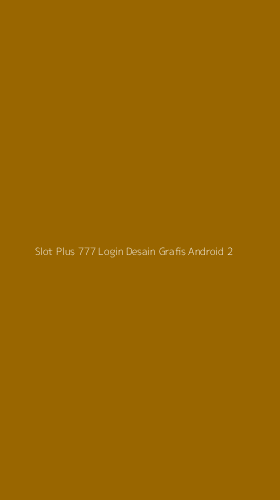 Tampilan Antarmuka Aplikasi Slot Plus 777 Login Desain Grafis Android - 2