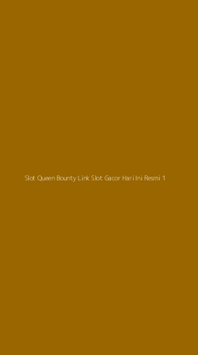 Tampilan Antarmuka Aplikasi Slot Queen Bounty Link Slot Gacor Hari Ini Resmi - 1