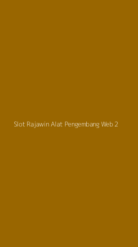 Tampilan Antarmuka Aplikasi Slot Rajawin Alat Pengembang Web - 2