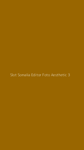 Tampilan Antarmuka Aplikasi Slot Somalia Editor Foto Aesthetic - 3