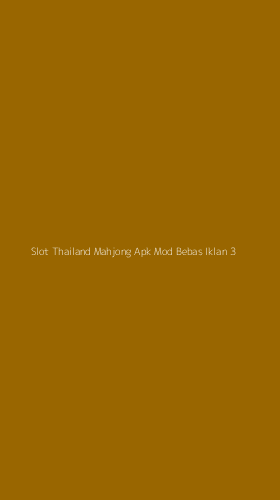 Tampilan Antarmuka Aplikasi Slot Thailand Mahjong Apk Mod Bebas Iklan - 3