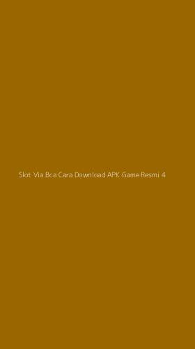 Tampilan Antarmuka Aplikasi Slot Via Bca Cara Download Apk Game Resmi - 4