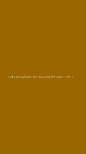 Tampilan Antarmuka Aplikasi Slot Video Mandiri Cara Download Apk Game Resmi - 1