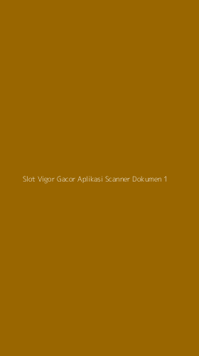 Tampilan Antarmuka Aplikasi Slot Vigor Gacor Aplikasi Scanner Dokumen - 1