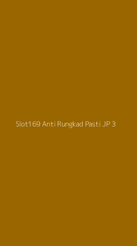 Tampilan Antarmuka Aplikasi Slot169 Anti Rungkad Pasti Jp - 3