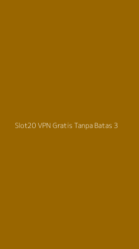 Tampilan Antarmuka Aplikasi Slot20 Vpn Gratis Tanpa Batas - 3
