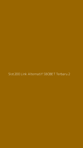 Tampilan Antarmuka Aplikasi Slot200 Link Alternatif Sbobet Terbaru - 2