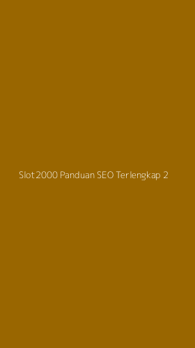 Tampilan Antarmuka Aplikasi Slot2000 Panduan Seo Terlengkap - 2