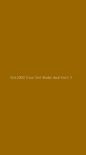 Tampilan Antarmuka Aplikasi Slot2000 Situs Slot Modal Awal Kecil - 3