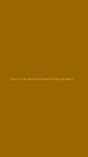 Tampilan Antarmuka Aplikasi Slot21 Link Alternatif Game Strategi Terbaik - 2