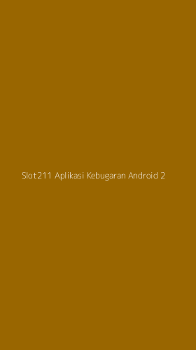 Tampilan Antarmuka Aplikasi Slot211 Aplikasi Kebugaran Android - 2