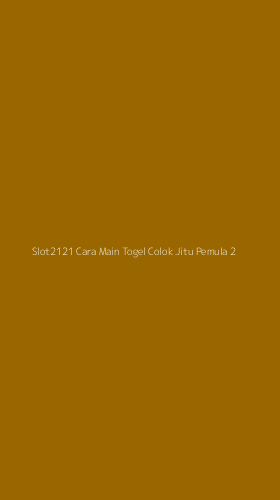 Tampilan Antarmuka Aplikasi Slot2121 Cara Main Togel Colok Jitu Pemula - 2