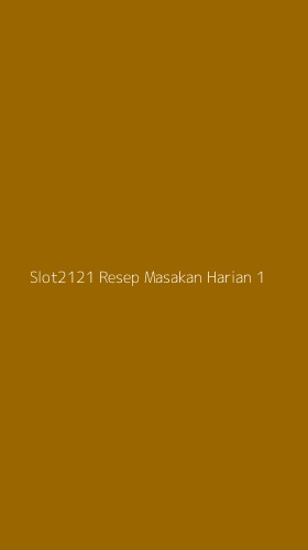 Tampilan Antarmuka Aplikasi Slot2121 Resep Masakan Harian - 1