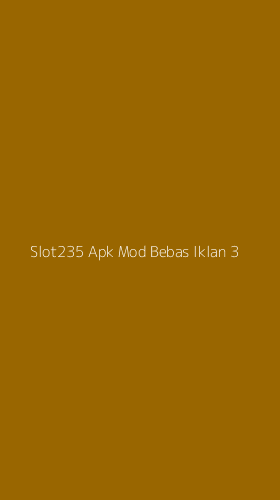 Tampilan Antarmuka Aplikasi Slot235 Apk Mod Bebas Iklan - 3