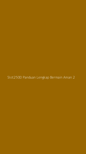Tampilan Antarmuka Aplikasi Slot2500 Panduan Lengkap Bermain Aman - 2