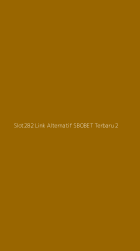 Tampilan Antarmuka Aplikasi Slot282 Link Alternatif Sbobet Terbaru - 2