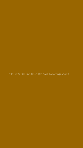 Tampilan Antarmuka Aplikasi Slot289 Daftar Akun Pro Slot Internasional - 2