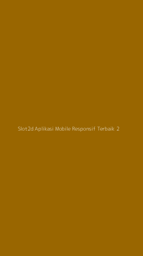 Tampilan Antarmuka Aplikasi Slot2d Aplikasi Mobile Responsif Terbaik - 2