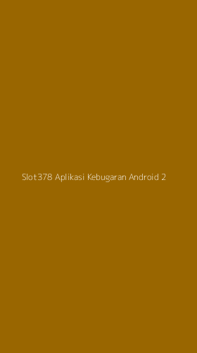 Tampilan Antarmuka Aplikasi Slot378 Aplikasi Kebugaran Android - 2