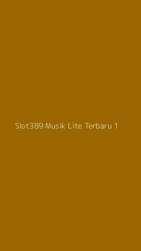 Tampilan Antarmuka Aplikasi Slot389 Musik Lite Terbaru - 1