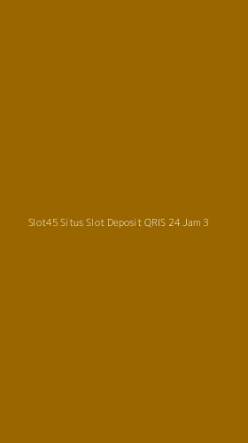 Tampilan Antarmuka Aplikasi Slot45 Situs Slot Deposit Qris 24 Jam - 3