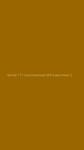 Tampilan Antarmuka Aplikasi Slot4d 777 Cara Download Apk Game Resmi - 2