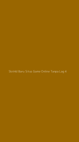 Tampilan Antarmuka Aplikasi Slot4d Baru Situs Game Online Tanpa Lag - 4