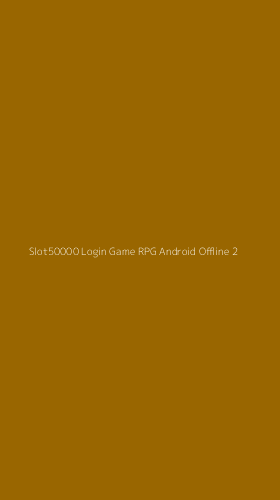 Tampilan Antarmuka Aplikasi Slot50000 Login Game Rpg Android Offline - 2