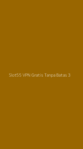 Tampilan Antarmuka Aplikasi Slot55 Vpn Gratis Tanpa Batas - 3