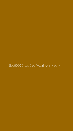 Tampilan Antarmuka Aplikasi Slot6000 Situs Slot Modal Awal Kecil - 4