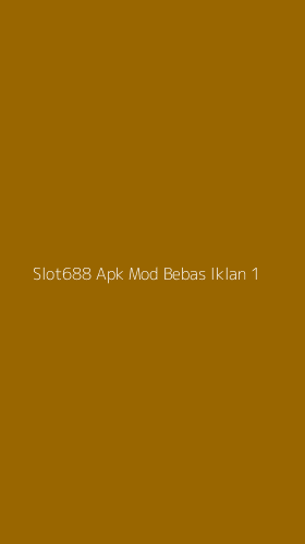 Tampilan Antarmuka Aplikasi Slot688 Apk Mod Bebas Iklan - 1