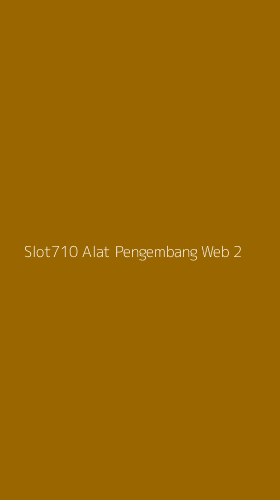 Tampilan Antarmuka Aplikasi Slot710 Alat Pengembang Web - 2