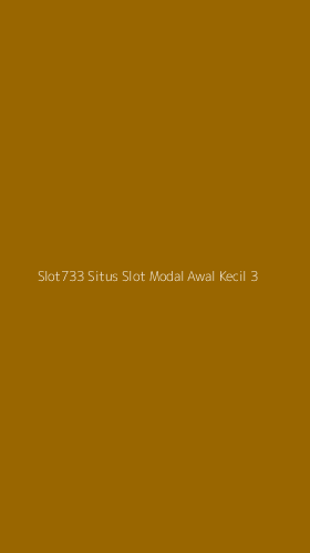 Tampilan Antarmuka Aplikasi Slot733 Situs Slot Modal Awal Kecil - 3