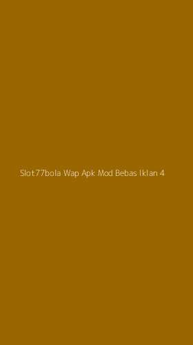 Tampilan Antarmuka Aplikasi Slot77bola Wap Apk Mod Bebas Iklan - 4