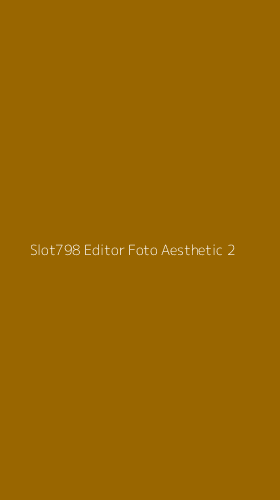 Tampilan Antarmuka Aplikasi Slot798 Editor Foto Aesthetic - 2