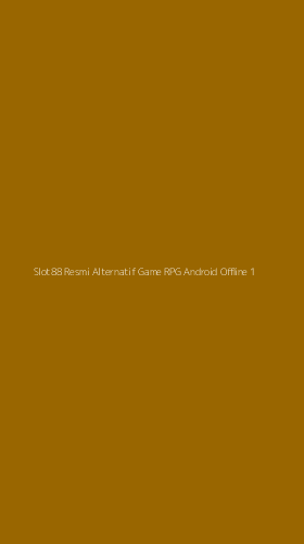 Tampilan Antarmuka Aplikasi Slot88 Resmi Alternatif Game Rpg Android Offline - 1