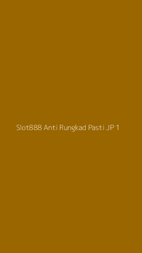 Tampilan Antarmuka Aplikasi Slot888 Anti Rungkad Pasti Jp - 1